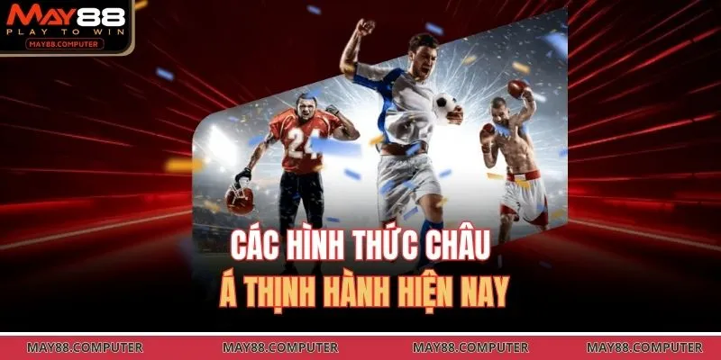 Các hình thức châu Á thịnh hành hiện nay 