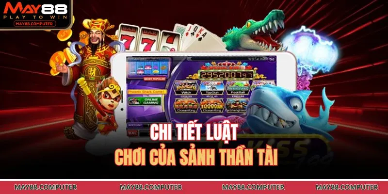 Chi tiết luật chơi của sảnh thần tài