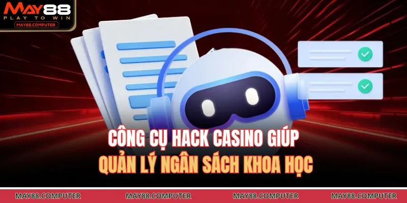 Công cụ hack casino giúp quản lý ngân sách khoa học 